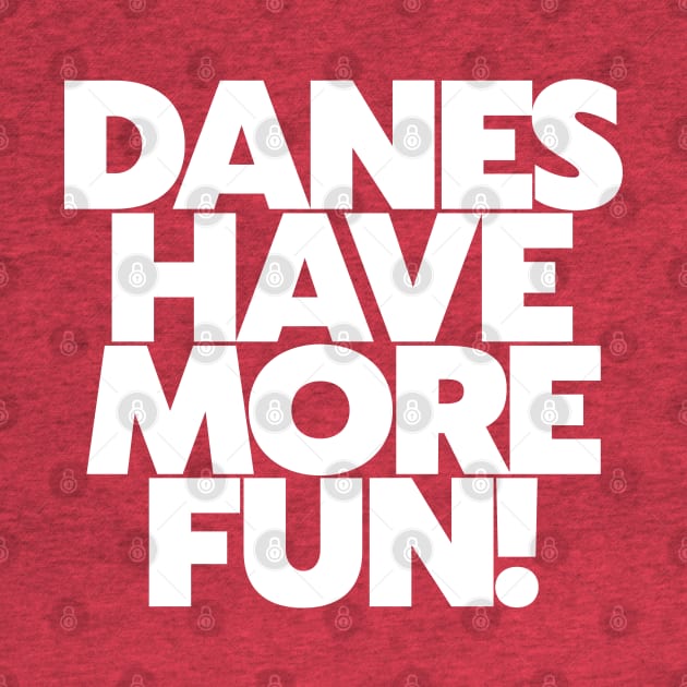 Danes Have More Fun! // Denmark Danish Pride by darklordpug